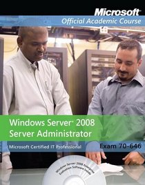 70-646, Textbook: Windows Server 2008 Administrator with Lab Manual (Microsoft Official Academic Course Series)