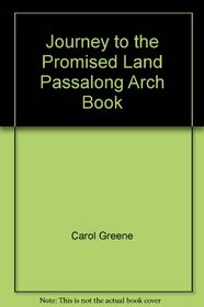 Journey to the Promised Land: Exodus 15:23-Joshua 4:24 for children (PassAlong Arch books)