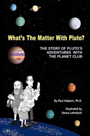What's the Matter with Pluto?: The Story of Pluto's Adventures with the Planet Club