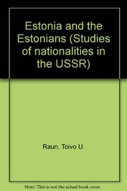 Estonia and the Estonians (Studies of nationalities in the USSR)