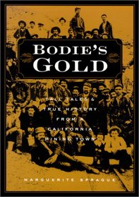 Bodie's Gold: Tall Tales and True History from a California Mining Town