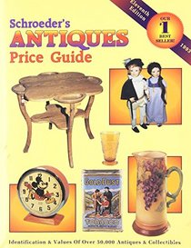 Schroeder's Antiques Price Guide: Identification and Values of Over 50,000 Antiques...