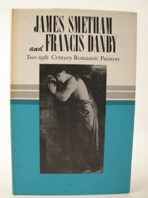 James Smetham and Francis Danby, Two Nineteenth Century Romantic Painters