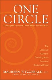 One Circle-Tapping the Power of Those Who Know You Best: The Essential Guide to Creating a Personal Advisory Board