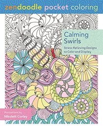 Zendoodle Pocket Coloring: Calming Swirls: Stress-Relieving Designs to Color and Display