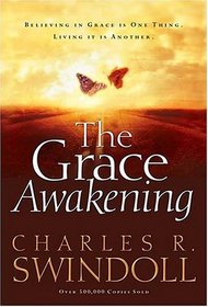 The Grace Awakening: Believing in Grace is One Thing.  Living it is Another.