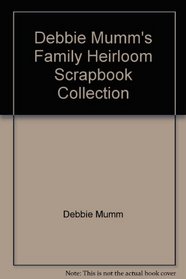 Debbie Mumm's Family Heirloom Scrapbook Collection