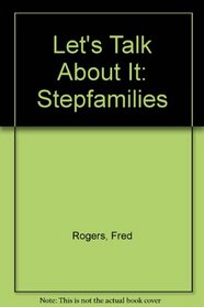 Let's Talk About It: Stepfamilies