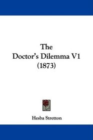 The Doctor's Dilemma V1 (1873)