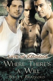Where There's A Will (Love in Xxchange, Bk 9)