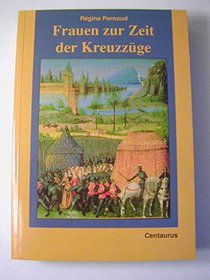 Frauen zur Zeit der Kreuzzuge (Frauen in Geschichte und Gesellschaft) (German Edition)