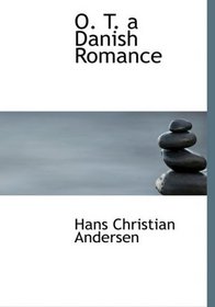 O. T. a Danish Romance (Large Print Edition)