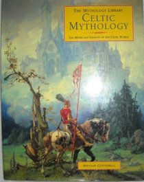 Celtic Mythology: The Myths and Legends of the Celtic World (The Mythology Library)