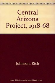 The central Arizona project, 1918-1968
