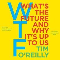 WTF?: What's the Future and Why It's Up to Us (Audio MP3 CD) (Unabridged)