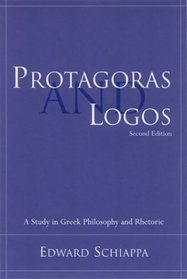 Protagoras and Logos: A Study in Greek Philosophy and Rhetoric (Studies in Rhetoric/Communication)