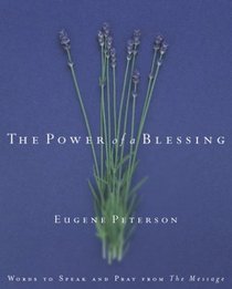 The Power of a Blessing: Words to Speak and Pray from the Message