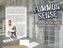 Common Sense: Do Not Play the Game with an Inmate