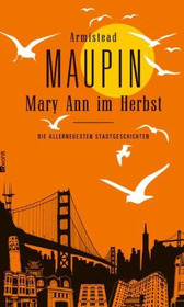 Mary Ann im Herbst: Die allerneuesten Stadtgeschichten (Mary Ann in Autumn) (Tales of the City, Bk 8) (German Edition)