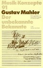 Gustav Mahler: Der unbekannte Bekannte (Musik-Konzepte)