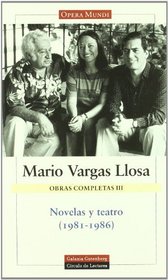 Novelas y teatro 1981-1986/ Novels and Plays 1981-1986 (Obras Completas De Mario Vargas Llosa/ Complete Works of Mario Vargas Llosa) (Spanish Edition)