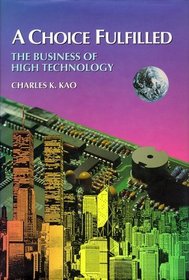 A Choice Fulfilled: The Business of High Technology
