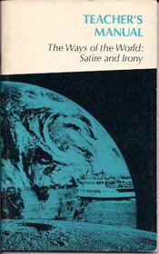 The ways of the world: Satire and irony. Teacher's manual (Literature: uses of the imagination)