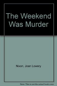 The Weekend Was Murder