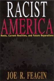 Racist America : Roots, Current Realities and Future Reparations