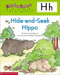 Alpha Tales Letter H: Hide-and-Seek Hippo