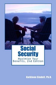 Social Security: Maximize Your Benefits (2nd Edition)