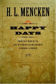 Happy Days: Mencken's Autobiography: 1880-1892 (Bumcombe Collection)