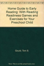Home Guide to Early Reading: With Reading Readiness Games and Exercises for Your Preschool Child
