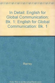 In Detail: English for Global Communication: Bk. 1: English for Global Communication: Bk. 1