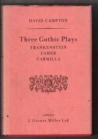 Three Gothic Plays: Carmilla, Frankenstein, Usher