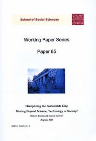 Disciplining the Sustainable City: Moving Beyond Science, Technology or Society? (Working Paper Series)