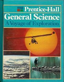 Prentice-Hall General Science: A Voyage of Exploration