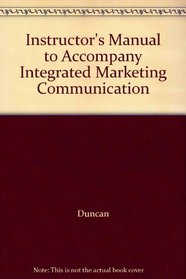 Instructor's Manual to Accompany Integrated Marketing Communication