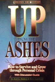 Up from the Ashes: How to Survive and Grow Through Personal Crisis