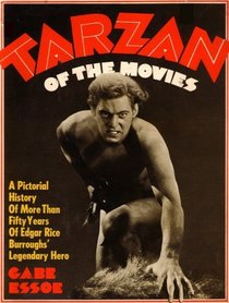 Tarzan of the Movies; a Pictorial History of More Than Fifty Years of Edgar Rice Burroughs' Legendary Hero