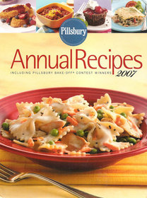 Pillsbury Annual Recipes 2007 (Including Pillsbury Bake-Off Contest Winners)