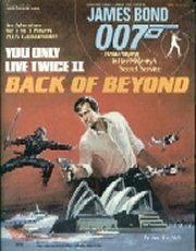 You Only Live Twice II: Back of Beyond (James Bond 007 RPG) [BOX SET]