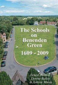 The Schools on Benenden Green 1609-2009: Benenden Church of England Primary School and Its Predecessors