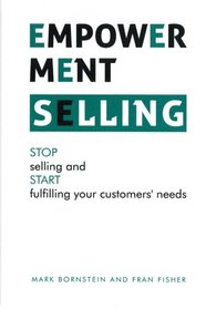 Empowerment Selling: STOP selling and START fulfilling your customer's needs