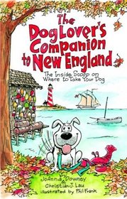 The Dog Lover's Companion to New England: The Inside Scoop on Where to Take Your Dog (Dog Lover's Companion to New England)