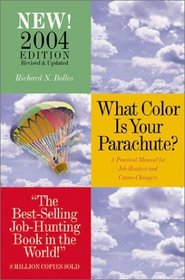 What Color Is Your Parachute?, 2004: A Practical Manual for Job-Hunters  Career-Changers