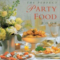 The Perfect Party Food Book (Perfect Recipes)