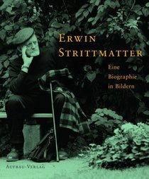 Erwin Strittmatter. Eine Biographie in Bildern.