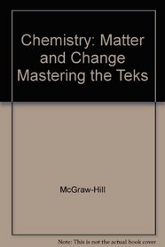 Chemistry: Matter and Change Mastering the Teks