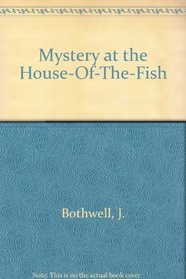 Mystery at the House-of-the-Fish